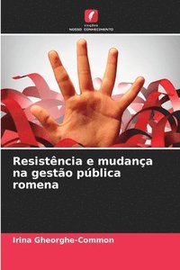 bokomslag Resistncia e mudana na gesto pblica romena