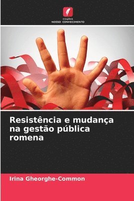 bokomslag Resistência e mudança na gestão pública romena