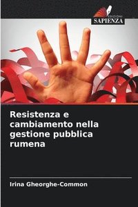 bokomslag Resistenza e cambiamento nella gestione pubblica rumena