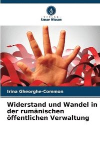 bokomslag Widerstand und Wandel in der rumnischen ffentlichen Verwaltung