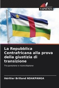 bokomslag La Repubblica Centrafricana alla prova della giustizia di transizione