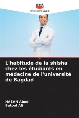 bokomslag L'habitude de la shisha chez les tudiants en mdecine de l'universit de Bagdad