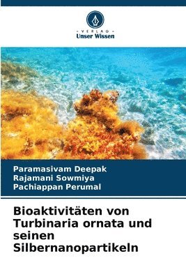 Bioaktivitäten von Turbinaria ornata und seinen Silbernanopartikeln