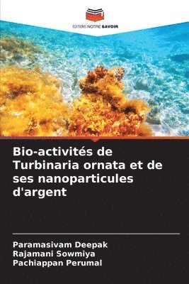 Bio-activités de Turbinaria ornata et de ses nanoparticules d'argent