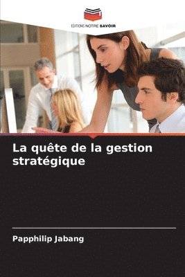 bokomslag La qute de la gestion stratgique