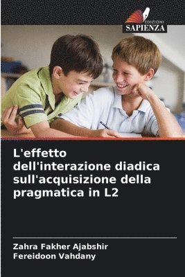 bokomslag L'effetto dell'interazione diadica sull'acquisizione della pragmatica in L2