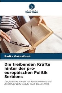 bokomslag Die treibenden Krfte hinter der pro-europischen Politik Serbiens