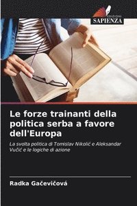 bokomslag Le forze trainanti della politica serba a favore dell'Europa