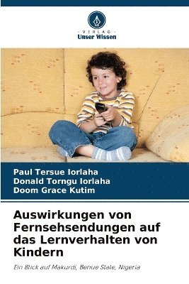 Paul Tersue Iorlaha, Donald Torngu Iorlaha, Doom Grace Kutim, Paul Tersue IORLAHA - Auswirkungen von Fernsehsendungen auf das Lernverhalten von Kindern, Häftad