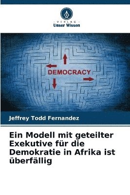 bokomslag Ein Modell mit geteilter Exekutive fr die Demokratie in Afrika ist berfllig