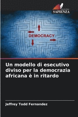 bokomslag Un modello di esecutivo diviso per la democrazia africana  in ritardo