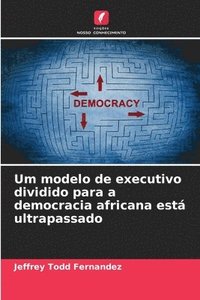 bokomslag Um modelo de executivo dividido para a democracia africana est ultrapassado