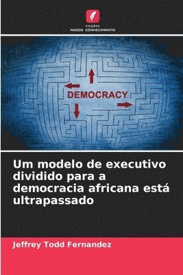 bokomslag Um modelo de executivo dividido para a democracia africana est ultrapassado