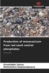 bokomslag Production of monocalcium from red sand central phosphates