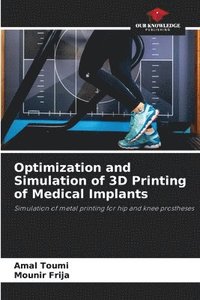 bokomslag Optimization and Simulation of 3D Printing of Medical Implants