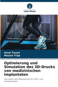 bokomslag Optimierung und Simulation des 3D-Drucks von medizinischen Implantaten