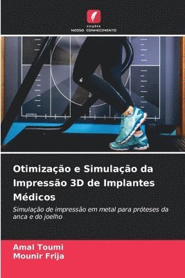 bokomslag Otimizao e Simulao da Impresso 3D de Implantes Mdicos