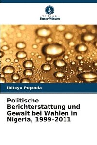 bokomslag Politische Berichterstattung und Gewalt bei Wahlen in Nigeria, 1999-2011