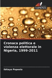 bokomslag Cronaca politica e violenza elettorale in Nigeria, 1999-2011