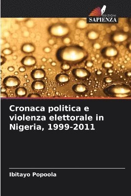 bokomslag Cronaca politica e violenza elettorale in Nigeria, 1999-2011