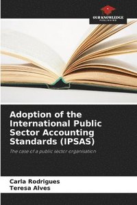 bokomslag Adoption of the International Public Sector Accounting Standards (IPSAS)