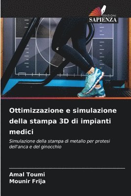 bokomslag Ottimizzazione e simulazione della stampa 3D di impianti medici