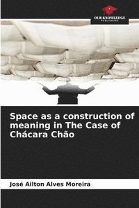 bokomslag Space as a construction of meaning in The Case of Chcara Cho