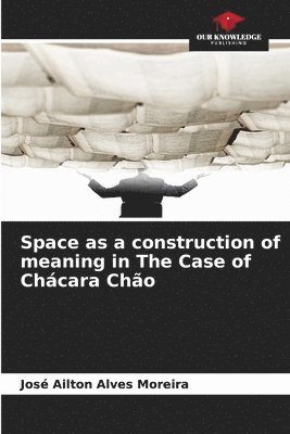 Space as a construction of meaning in The Case of Chcara Cho 1