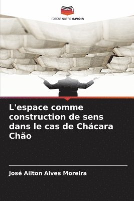 bokomslag L'espace comme construction de sens dans le cas de Chcara Cho