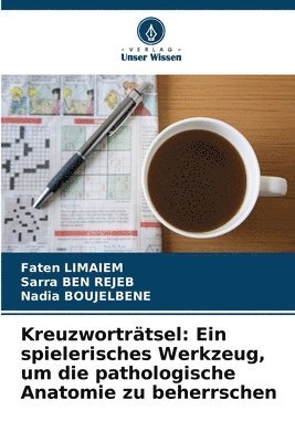 bokomslag Kreuzworträtsel: Ein spielerisches Werkzeug, um die pathologische Anatomie zu beherrschen