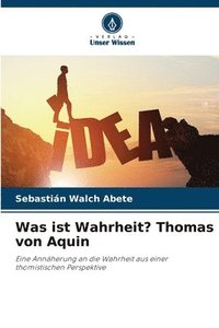 bokomslag Was ist Wahrheit? Thomas von Aquin