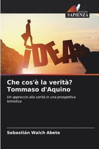 bokomslag Che cos'è la verità? Tommaso d'Aquino