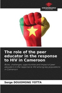 bokomslag The role of the peer educator in the response to HIV in Cameroon