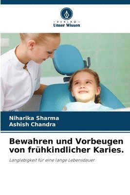 Niharika Sharma, Ashish Chandra - Bewahren und Vorbeugen von frühkindlicher Karies., Häftad