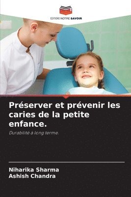 Niharika Sharma, Ashish Chandra - Préserver et prévenir les caries de la petite enfance., Häftad