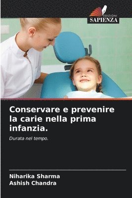 Niharika Sharma, Ashish Chandra - Conservare e prevenire la carie nella prima infanzia., Häftad