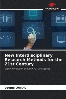 Lounis Oukaci - New Interdisciplinary Research Methods for the 21st Century, Häftad
