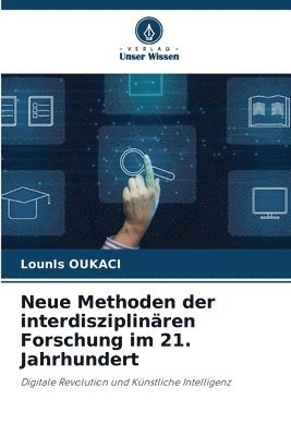 Neue Methoden der interdisziplinren Forschung im 21. Jahrhundert 1