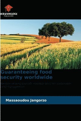 bokomslag Guaranteeing food security worldwide