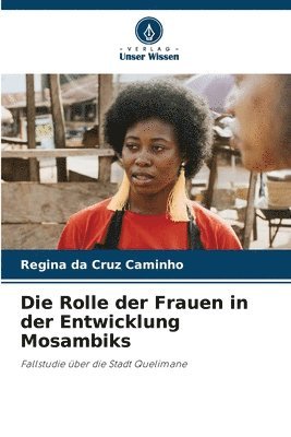 bokomslag Die Rolle der Frauen in der Entwicklung Mosambiks