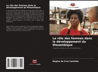 bokomslag Le rôle des femmes dans le développement du Mozambique