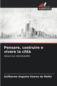 bokomslag Pensare, costruire e vivere la città