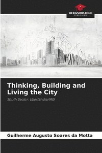 bokomslag Thinking, Building and Living the City