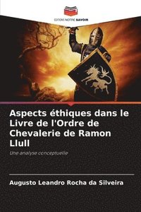 bokomslag Aspects éthiques dans le Livre de l'Ordre de Chevalerie de Ramon Llull