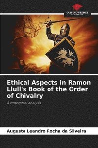 bokomslag Ethical Aspects in Ramon Llull's Book of the Order of Chivalry