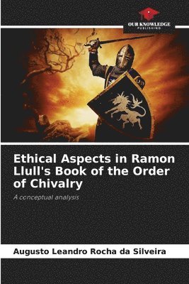 bokomslag Ethical Aspects in Ramon Llull's Book of the Order of Chivalry