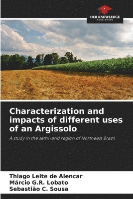 bokomslag Characterization and impacts of different uses of an Argissolo