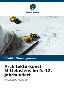 bokomslag Architekturkunst Mittelasiens im 9.-12. Jahrhundert