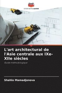 bokomslag L'art architectural de l'Asie centrale aux IXe-XIIe sicles