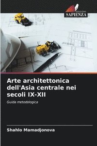 bokomslag Arte architettonica dell'Asia centrale nei secoli IX-XII